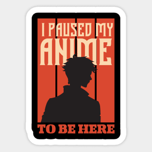 I Paused My Anime To Be Here Japan Kawaii Manga Anime Vintage gift Sticker